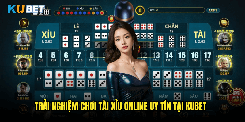 Tài Xỉu Online Uy Tín Tại Kubet: Nền Tảng Cá Cược An Toàn Và Chất Lượng 3 Trải Nghiệm Chơi Tài Xỉu Online Uy Tín Tại Kubet