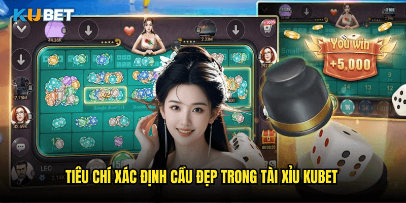 Cách Nhận Biết Cầu Tài Xỉu Đẹp Tại Kubet: Bí Quyết Săn Cơ Hội Vàng 2 Tiêu Chí Xác Định Cầu Đẹp Trong Tài Xỉu Kubet